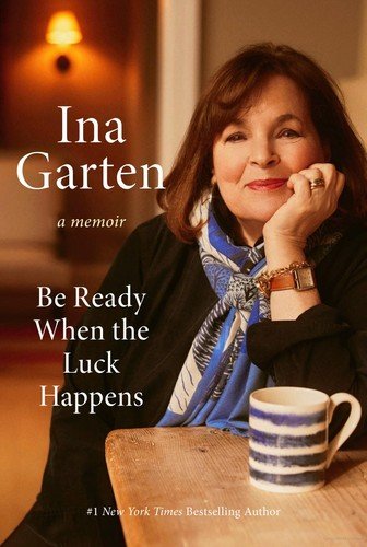 Book cover: Be Ready When the Luck Happens by Ina Garten