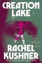 Book cover: Creation Lake by Rachel Kushner
