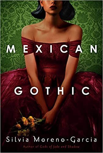 Book cover: Mexican Gothic by Silvia Moreno-Garcia