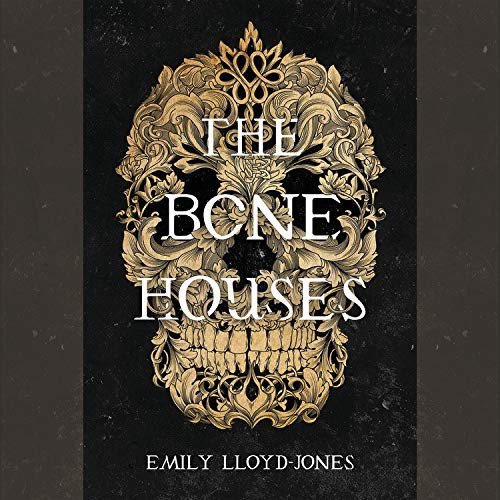 Book cover: The Bone Houses by Emily Lloyd-Jones