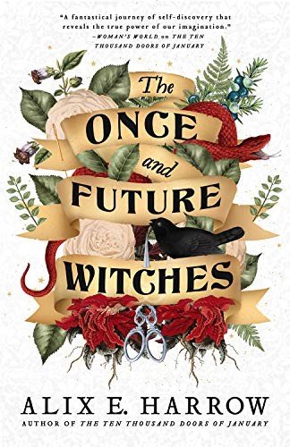 Book cover: The Once and Future Witches by Alix E. Harrow